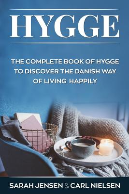 Hygge: The Complete Book of Hygge to Discover the Danish Way to Live Happily Cover Image