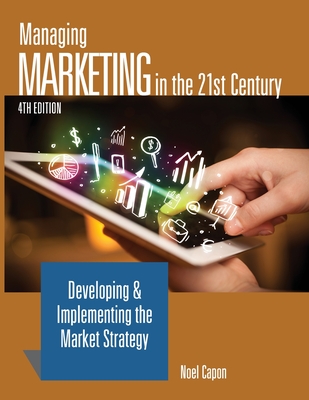 Managing Marketing in the 21st Century-4th edition By Noel Capon Cover Image