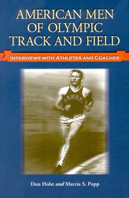 American Men of Olympic Track and Field: Interviews with Athletes and Coaches By Don Holst, Marcia S. Popp Cover Image