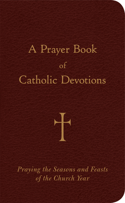 A Prayer Book of Catholic Devotions By Mr. William G. Storey Cover Image