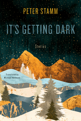 It's Getting Dark: Stories By Peter Stamm, Michael Hofmann (Translated by) Cover Image