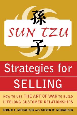 Sun Tzu Strategies for Selling: How to Use the Art of War to Build Lifelong Customer Relationships: How to Use the Art of War to Build Lifelong Custom Cover Image