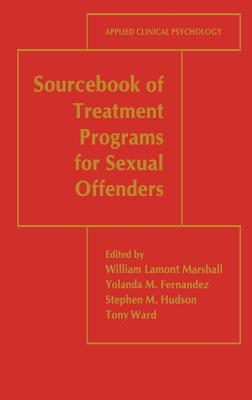 Sourcebook of Treatment Programs for Sexual Offenders (NATO Science Series B:) Cover Image