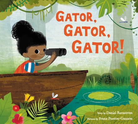 Gator, Gator, Gator! By Daniel Bernstrom, Frann Preston-Gannon (Illustrator) Cover Image