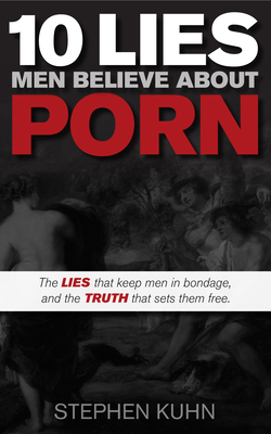 10 Lies Men Believe about Porn Cover Image