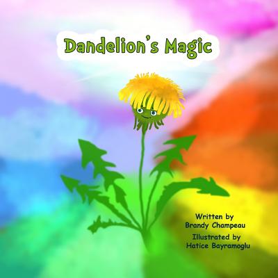 Dandelion's Magic By Brandy J. Champeau, Hatice Bayramoglu (Illustrator) Cover Image