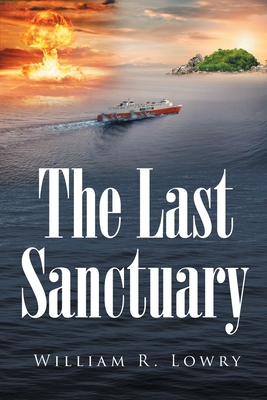 The Last Sanctuary By William R. Lowry Cover Image