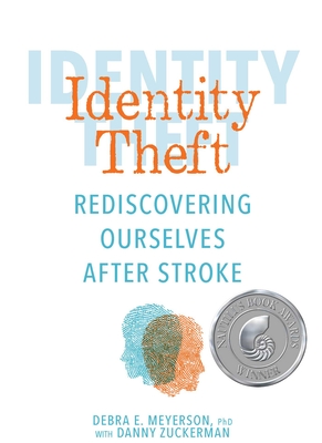 Identity Theft: Rediscovering Ourselves After Stroke By Debra E. Meyerson, Danny Zuckerman Cover Image