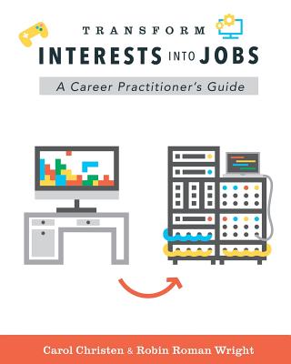 Transform Interests Into Jobs: A Career Practitioner's Guide By Robin Roman Wright, Carol Christen Cover Image