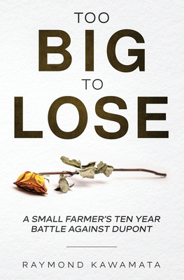 Too Big to Lose: A Small Farmer's Ten Year Battle Against DuPont Cover Image
