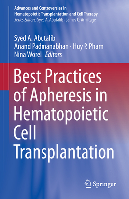 Best Practices of Apheresis in Hematopoietic Cell Transplantation (Advances and Controversies in Hematopoietic Transplantation) Cover Image