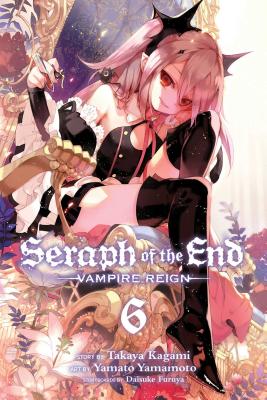 Seraph of the End, Vol. 6: Vampire Reign By Takaya Kagami, Yamato Yamamoto (Illustrator), Daisuke Furuya (Contributions by) Cover Image