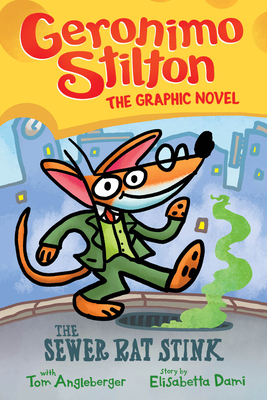 The Sewer Rat Stink: A Graphic Novel (Geronimo Stilton #1) (Geronimo Stilton Graphic Novel  #1)