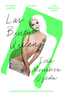 Las Biuty Queens: Stories By Iván Monalisa Ojeda, Pedro Almodóvar (Introduction by), Hannah Kauders (Translated by) Cover Image