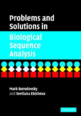 Problems and Solutions in Biological Sequence Analysis By Mark Borodovsky, Svetlana Ekisheva Cover Image