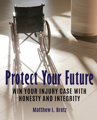 Protect Your Future: Win Your Injury Case with Honesty and Integrity Cover Image
