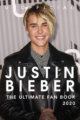 Justin Bieber: The Ultimate Fan Book 2020: Justin Bieber Facts, Quiz, Quotes + More Cover Image