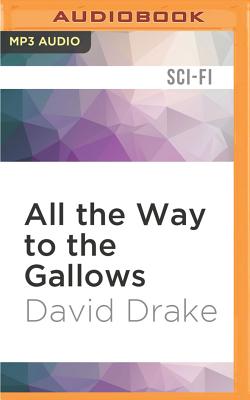 All the Way to the Gallows By David Drake, R. C. Bray (Read by) Cover Image