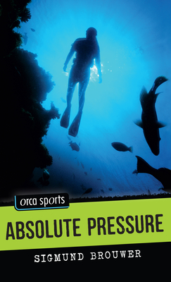 Absolute Pressure (Orca Sports) By Sigmund Brouwer Cover Image