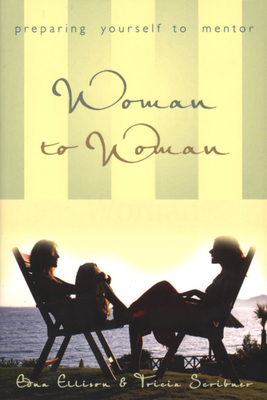 Cover for Woman to Woman: Preparing Yourself to Mentor: Preparing Yourself to Mentor