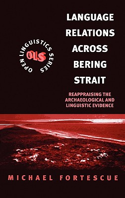 Language Relations Across the Bering Strait: Reappraising the Archaeological and Linguistic Evidence (Open Linguistics) Cover Image
