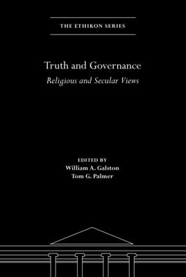 Truth and Governance: Religious and Secular Views By William A. Galston (Editor), Tom G. Palmer (Editor) Cover Image