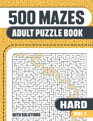 500 Mazes: Adult Mazes Puzzle Book with 500 Hard to Solve Mazes with Solutions Cover Image