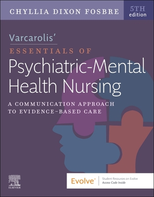 Varcarolis' Essentials of Psychiatric Mental Health Nursing: A Communication Approach to Evidence-Based Care By Chyllia D. Fosbre Cover Image
