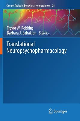 Translational Neuropsychopharmacology (Current Topics in Behavioral Neurosciences #28) By Trevor W. Robbins (Editor), Barbara J. Sahakian (Editor) Cover Image