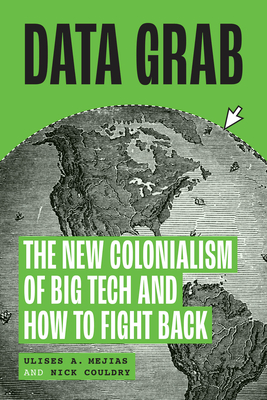 Data Grab: The New Colonialism of Big Tech and How to Fight Back Cover Image