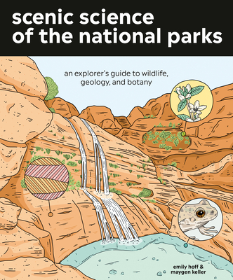 Scenic Science of the National Parks: An Explorer's Guide to Wildlife, Geology, and Botany Cover Image