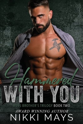 Hammered with You: Ross Brothers Trilogy: Book Two (Ross Brother Trilogy)