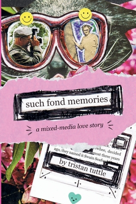 Such Fond Memories: A Mixed-Media Love Story By Tristan Tuttle Cover Image