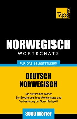 Wortschatz Deutsch-Norwegisch für das Selbststudium. 3000 Wörter (German Collection #201)