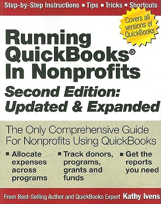 Running QuickBooks in Nonprofits: 2nd Edition: The Only Comprehensive Guide for Nonprofits Using QuickBooks By Kathy Ivens Cover Image