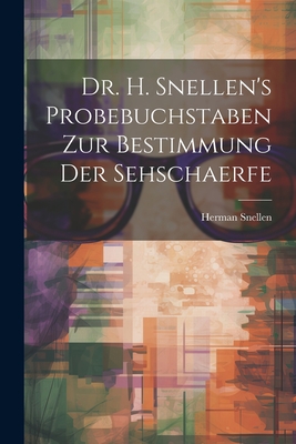 Dr. H. Snellen's Probebuchstaben Zur Bestimmung Der Sehschaerfe