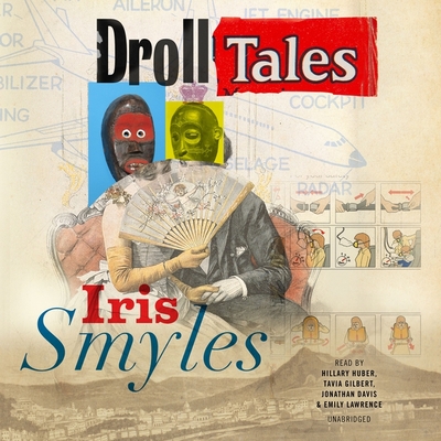 Droll Tales By Iris Smyles, Tavia Gilbert (Read by), Hillary Huber (Read by) Cover Image