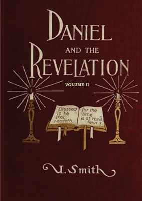 Daniel and Revelation Volume 2: The Response of History to the Voice of Prophecy (country living, deep and concise explanation on the 7 churches, The By Uriah Smith Cover Image