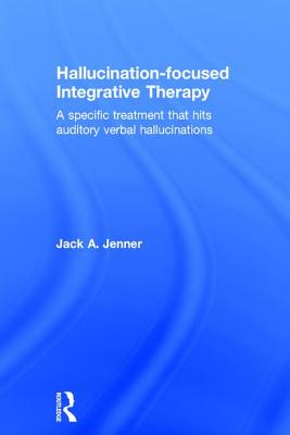 Hallucination-focused Integrative Therapy: A Specific Treatment that Hits Auditory Verbal Hallucinations Cover Image