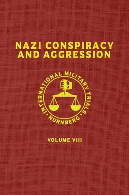 Nazi Conspiracy And Aggression: Volume VIII (The Red Series) By United States Government Cover Image