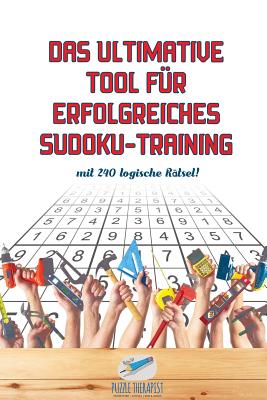 Das ultimative Tool für erfolgreiches Sudoku-Training mit 240 logische Rätsel! By Puzzle Therapist Cover Image