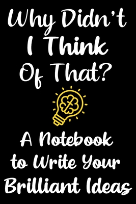 Why Didn't I Think of That?: A Black Notebook for Capturing Brilliant Ideas: Blue Handy-sized Note Taking Tool for Authors Cover Image