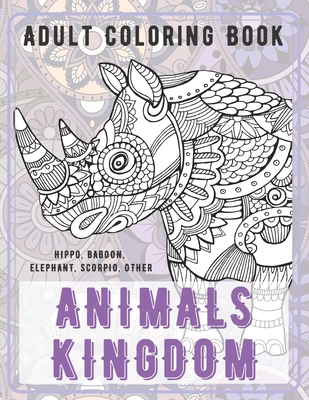 Download Animals Kingdom Adult Coloring Book Hippo Baboon Elephant Scorpio Other Paperback Children S Book World