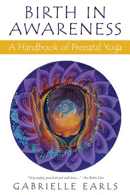 Birth in Awareness: A handbook of prenatal yoga Cover Image