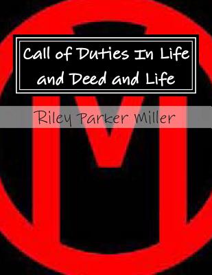 Call of Duties In Life and Deed and Life By Riley Parker Miller Cover Image