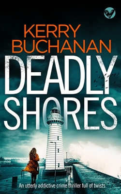 Cover for DEADLY SHORES an utterly gripping crime thriller full of twists