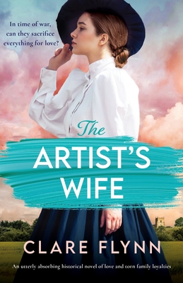 The Artist's Wife: An utterly absorbing historical novel of love and torn family loyalties Cover Image