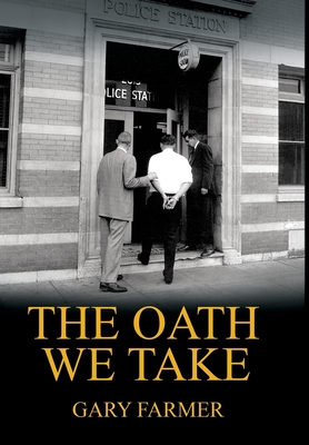 The Oath We Take: Career Stories Of Those Who Served with the Los Angeles Police Department Cover Image