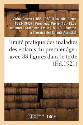 Traité Pratique Des Maladies Des Enfants Du Premier Âge: Avec 88 Figures Dans Le Texte Cover Image
