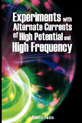 Experiments with Alternate Currents of High Potential and High Frequency Cover Image